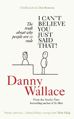 I Can't Believe You Just Said That by Danny Wallace