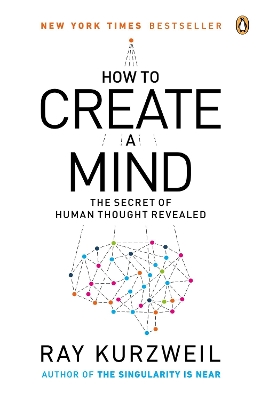 How to Create a Mind by Ray Kurzweil