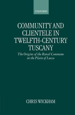 Community and Clientele in Twelfth-Century Tuscany book