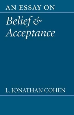 An Essay on Belief and Acceptance by L. Jonathan Cohen