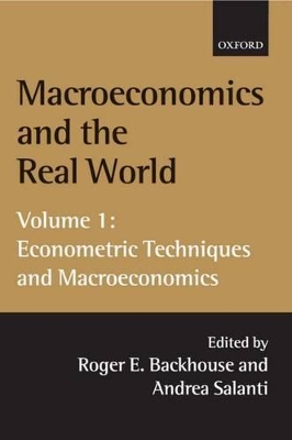 Macroeconomics and the Real World: Volume 1: Econometric Techniques and Macroeconomics by Roger E. Backhouse