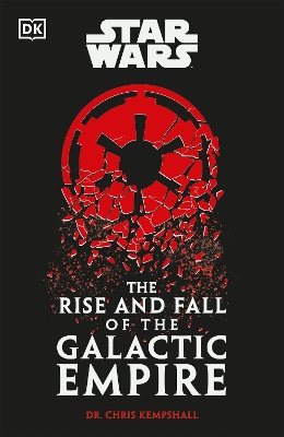 Star Wars The Rise and Fall of the Galactic Empire book