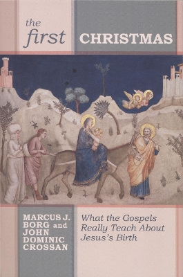 The First Christmas: What The Gospels Really Teach Us About Jesus's Birth book