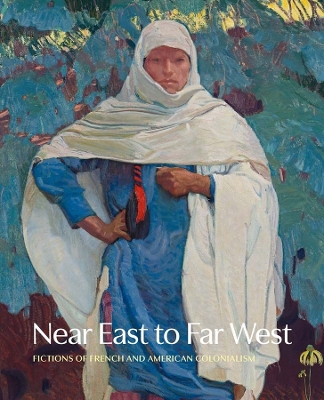 Near East to Far West: Fictions of French and American Colonialism book
