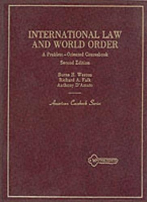 International Law and World Order: A Problem-Oriented Coursebook by Burns H. Weston