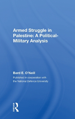 Armed Struggle In Palestine: A Political-military Analysis by Bard E. O'neill