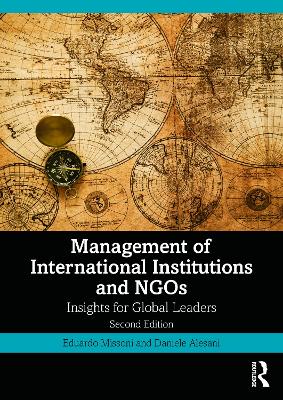 Management of International Institutions and NGOs: Insights for Global Leaders by Eduardo Missoni