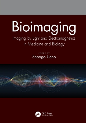 Bioimaging: Imaging by Light and Electromagnetics in Medicine and Biology by Shoogo Ueno