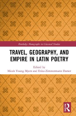 Travel, Geography, and Empire in Latin Poetry book