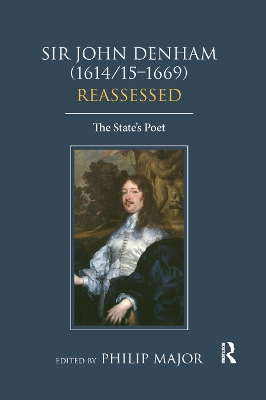 Sir John Denham (1614/15-1669) Reassessed: The State's Poet by Philip Major