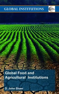Global Food and Agricultural Institutions by D. John Shaw