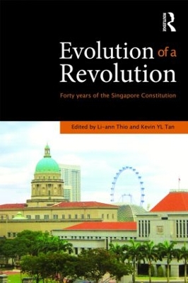 Evolution of a Revolution: Forty Years of the Singapore Constitution by Li-ann Thio