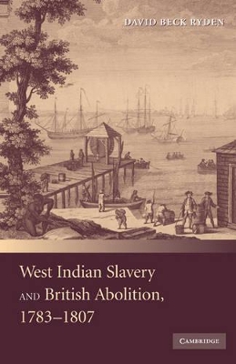 West Indian Slavery and British Abolition, 1783-1807 book