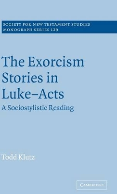 The Exorcism Stories in Luke-Acts by Todd Klutz