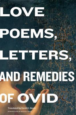 The Love Poems, Letters, and Remedies of Ovid by Ovid