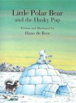 Little Polar Bear and the Husky Pup by Hans De Beer