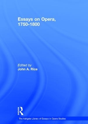 Essays on Opera, 1750-1800 by John A. Rice