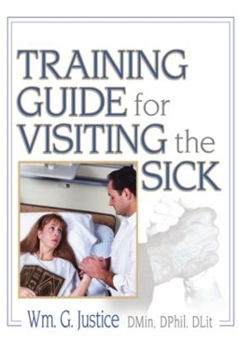 Training Guide for Visiting the Sick by Richard L Dayringer