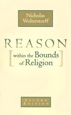 Reason within the Bounds of Religion book