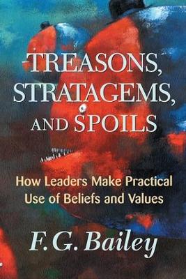 Treasons, Stratagems, And Spoils by F. G. Bailey