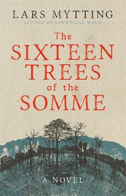 Sixteen Trees of the Somme by Lars Mytting
