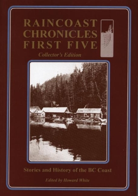 Raincoast Chronicles First Five by Howard White