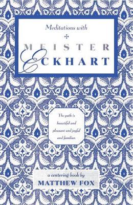 Meditations with Meister Eckhart by Matthew Fox