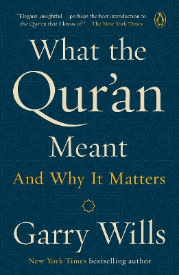 What the Qur'an Meant: And why it matters by Garry Wills