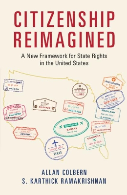 Citizenship Reimagined: A New Framework for State Rights in the United States by Allan Colbern