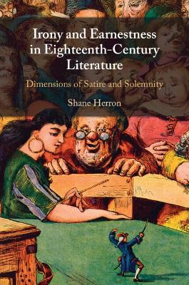 Irony and Earnestness in Eighteenth-Century Literature: Dimensions of Satire and Solemnity book