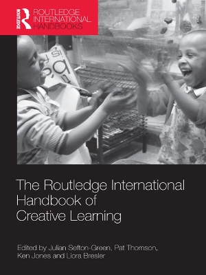 The The Routledge International Handbook of Creative Learning by Julian Sefton-Green