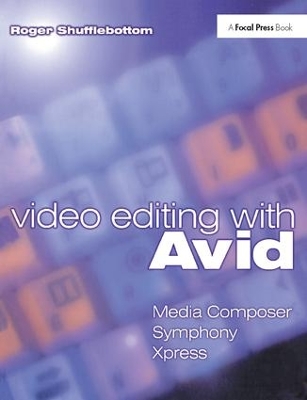 Video Editing with Avid: Media Composer, Symphony, Xpress book