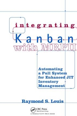 Integrating Kanban with MRP II by Raymond S. Louis