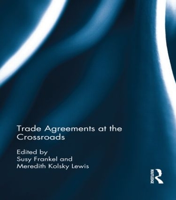 Trade Agreements at the Crossroads by Susy Frankel