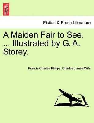 A Maiden Fair to See. ... Illustrated by G. A. Storey. book