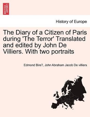 The Diary of a Citizen of Paris During 'The Terror' Translated and Edited by John de Villiers. with Two Portraits Vol. II. book