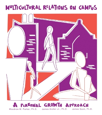 Multicultural Relations On Campus: A Personal Growth Approach by Woodrow M. Parker