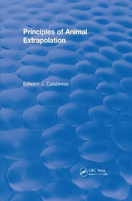 Revival: Principles of Animal Extrapolation (1991) by Edward J. Calabrese