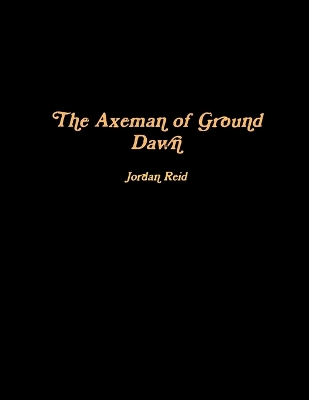 The Axeman of Ground Dawn book