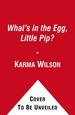 What's in the Egg, Little Pip? by Jane Chapman