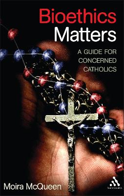 Bioethics Matters by Moira McQueen