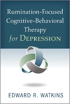 Rumination-Focused Cognitive-Behavioral Therapy for Depression by Edward R. Watkins