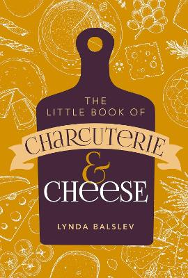 Little Book of Charcuterie and Cheese book