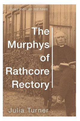 The Murphys of Rathcore Rectory by Julia Turner