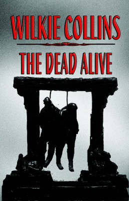 The Dead Alive by Au Wilkie Collins