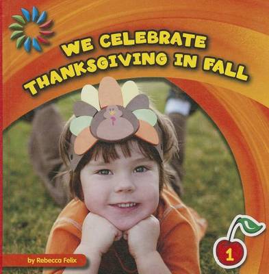We Celebrate Thanksgiving in Fall by Rebecca Felix