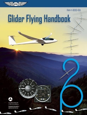 Glider Flying Handbook (Federal Aviation Administration) by Federal Aviation Administration