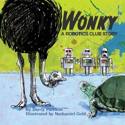 Wonky: A Robotics Club Story by Darcy Pattison