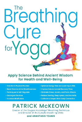 The Breathing Cure for Yoga: Applying the Science Behind Ancient Wisdom with a Foreword by James Nestor book