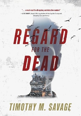Regard for the Dead by Timothy M Savage